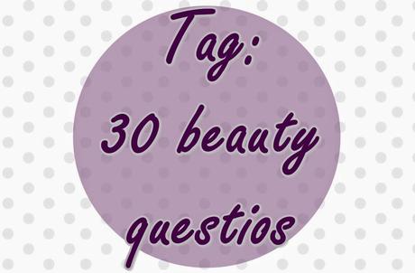 TAG: 30 Beauty Questions