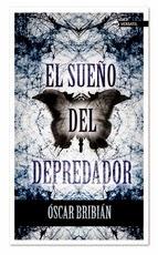 El sueño del depredador. Óscar Bribián