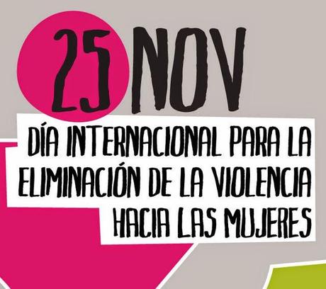 25 de noviembre que no sea sólo UN DÍA...contra TODAS las expresiones de violencia de género
