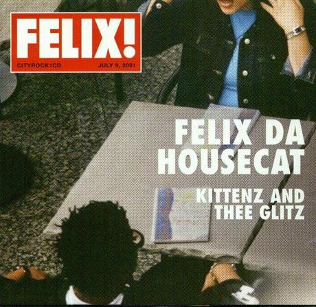 FELIX DA HOUSECAT - KITTENZ & THE GLITZ 2001