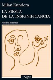 La fiesta de la insignificancia. Milan Kundera.