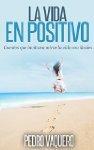 La vida en positivo: Cuentos que invi...