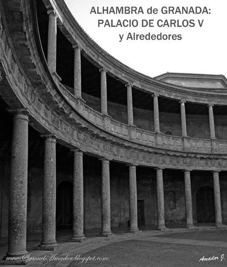 La ALHAMBRA de GRANADA: PALACIO DE CARLOS V y alrededores.