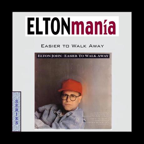 SERIES - ELTONmanía - Easier To Walk Away