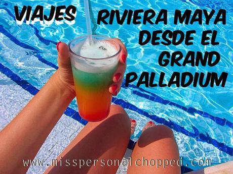 VIAJES: Vacaciones en GRAND PALLADIUM en RIVIERA MAYA!