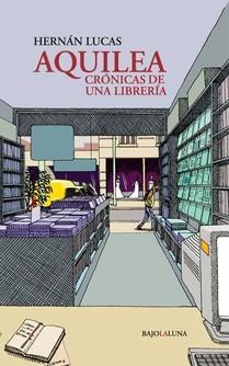 Hernán Lucas - Aquilea, crónicas de una librería