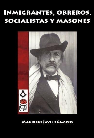 Inmigrantes, obreros, socialistas y masones