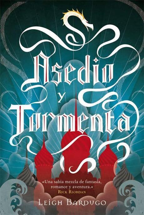 Reseña: Asedio y Tormenta ~ Leigh Bardugo: Reseña: Asedio y Tormenta ~ Leigh Bardugo: