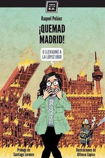 ¡Quemad Madrid! O llevadme a la López Ibor, de Raquel Peláez