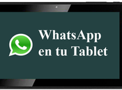 Cómo instalar WhatsApp cualquier tablet Android