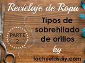 Reciclaje ropa: Tipos sobrehilado orillos (Parte