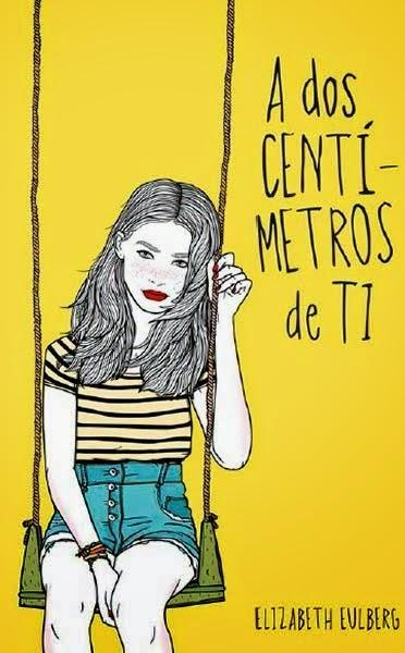 A dos centímetros de ti, de Elizabeth Eulberg