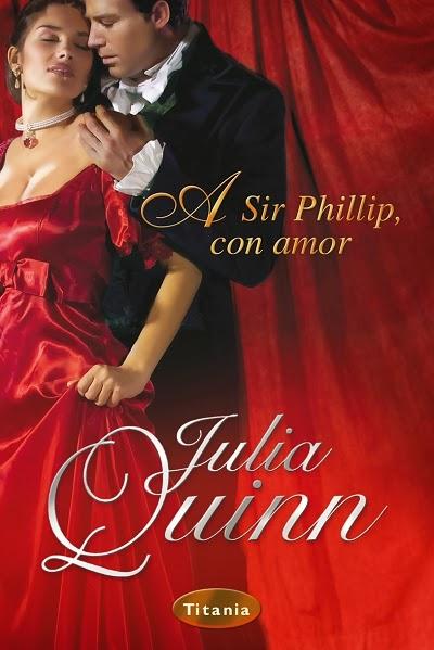 A Sir Phillip, con amor ~ Julia Quinn