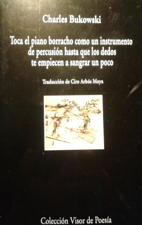 Charles Bukowski: Toca el piano borracho como un instrumento de percusión hasta que los dedos te empiecen a sangran un poco (2):