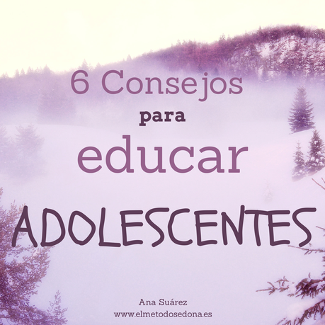 Seis Consejos: Adolescentes y Emociones. Educar Adolescentes.