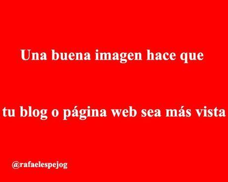 una buena imagen hace que tu blog o pagina web sea mas vista