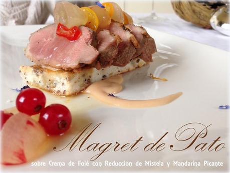 Magret de Pato sobre Crema de Foiè con Reducción de Mistela y Mandarina Picante.