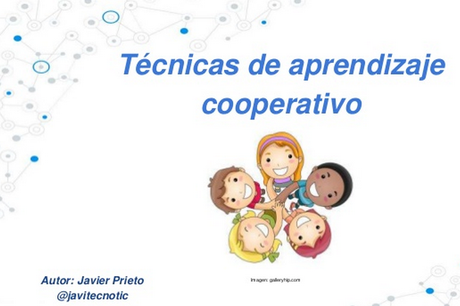 Técnicas de aprendizaje cooperativo. Javier Prieto
