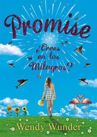Reseña: Promise, ¿crees en los milagros? - Wendy Wunder