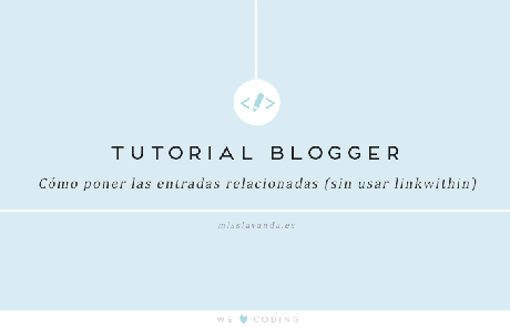 Tutorial Blogger: Cómo poner los post relacionados al final de la entrada (sin usar linkwithin) entradas-relacionadas-blogger-sin-usar-linkwithin