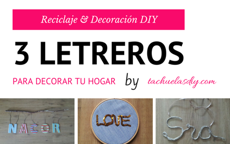 3 vídeo tutoriales de reciclaje para decorar nuestro hogar con unos letreros hechos a mano fácilmente