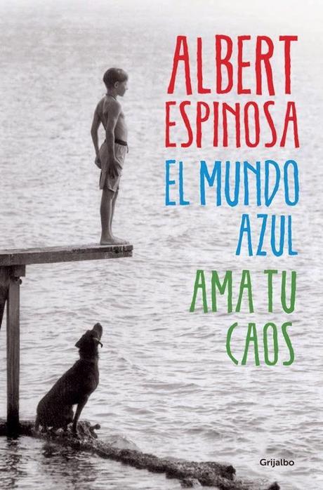 'El mundo azul. Ama tu caos', la nueva novela de Albert Espinosa