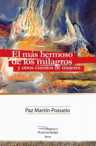 PAZ MARTÍN-POZUELO, EL MÁS HERMOSO DE LOS MILAGROS Y OTROS CUENTOS DE MUJERES: HISTORIAS DIBUJADAS CON EL ALMA