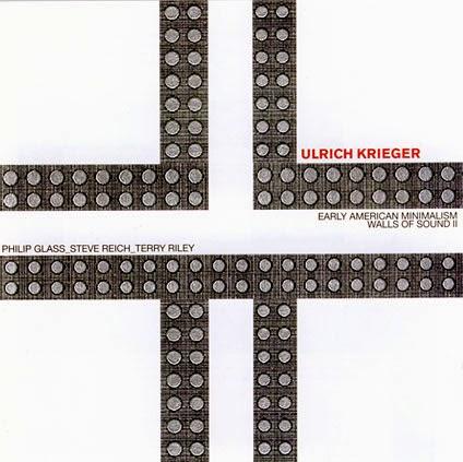 Ulrich Krieger - Walls of Sound II: Early American Minimalism (2004)