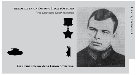 - Héroes tanquistas VII: Ganus, Feodosi G., un alemán héroe de la Unión Soviética.