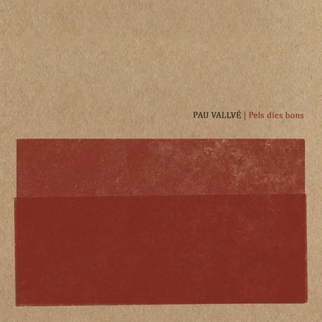 [Disco] Pau Vallvé - Pels Dies Bons (2014)