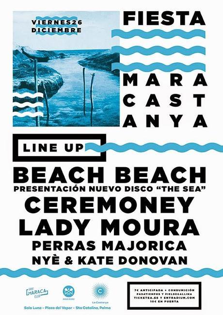 Fiesta MARACASTANYA: Beach Beach, Ceremoney, Lady Moura, Perras Majoricas Djs... Fiesta MARACASTANYA: Beach Beach, Ceremoney, Lady Moura, Perras Majoricas Djs...