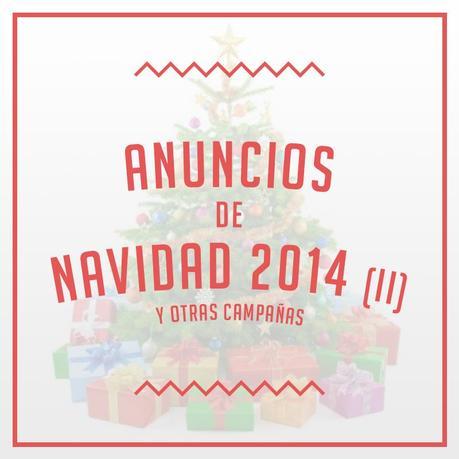 Los 10 anuncios que tienes que ver en Navidad (II) 2014, anuncios, navidad