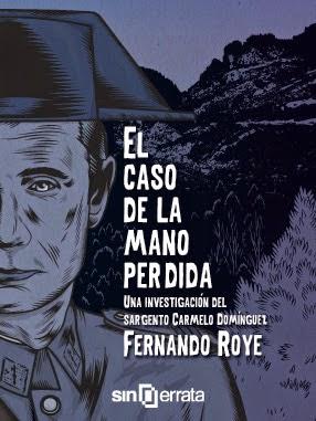 El caso de la mano perdida: Una investigación del sargento Carmelo Domínguez de Fernando Roye