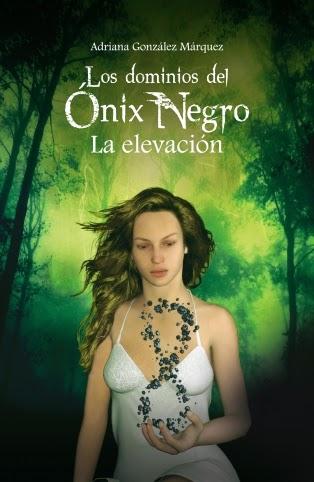 Los Dominios del Onix Negro: La Elevación by Adriana González Márquez (Reseña)