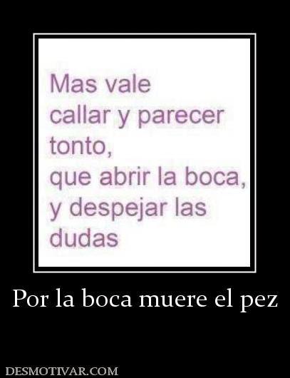 POR LA BOCA MUERE EL PEZ