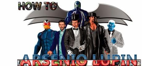 El Escriba recomienda...How to Arsenio Lupin