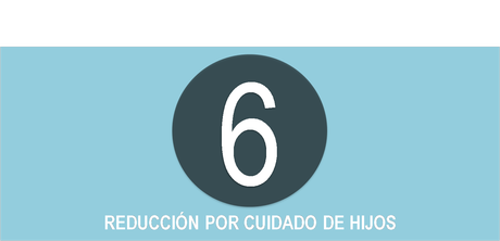  reducción por cuidado de hijos