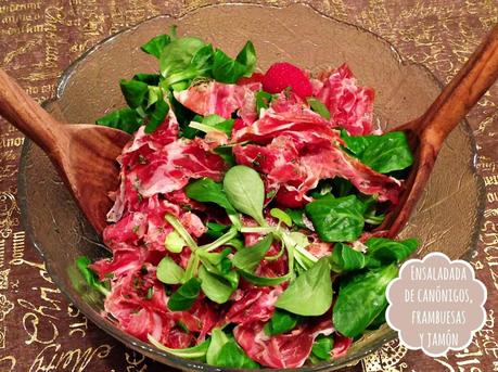 ENSALADA DE CANÓNIGOS, FRAMBUESAS Y JAMÓN