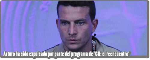 Arturo expulsado de Gran Hermano el Reencuentro.