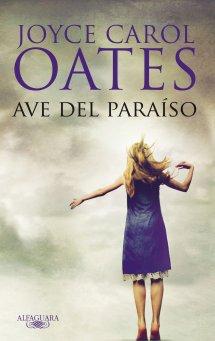 Ave del paraíso - Joyce Carol Oates