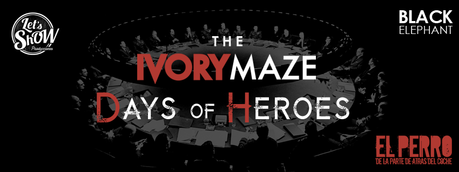 Let's Show nos trae a The Ivoy Maxe y a Days of heroes