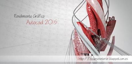 Rendimiento Gráfico Autocad 2015