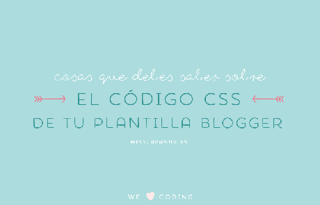 Cosas que necesitas saber sobre el código CSS de tu plantilla blogger