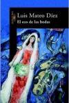 El eco de las bodas, novela de Luis Mateo Díez