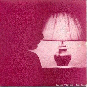 DECIMA VICTIMA - TAN LEJOS