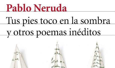 Versos olvidados de Pablo Neruda.