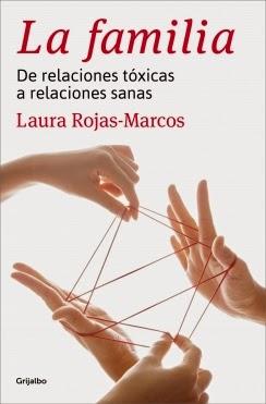 La familia. De relaciones tóxicas a relaciones sanas (Laura Rojas-Marcos)