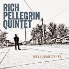 Rich Pellegrin Quintet : Episodes IV-VI