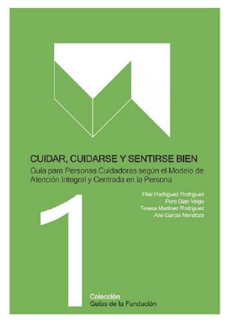 CUIDAR, CUIDARSE Y SENTIRSE BIEN: Guía para personas cuidadoras según el modelo de Atención Integral y Centrada en la Persona