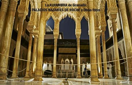 La ALHAMBRA de GRANADA: PALACIOS NAZARÍES de NOCHE